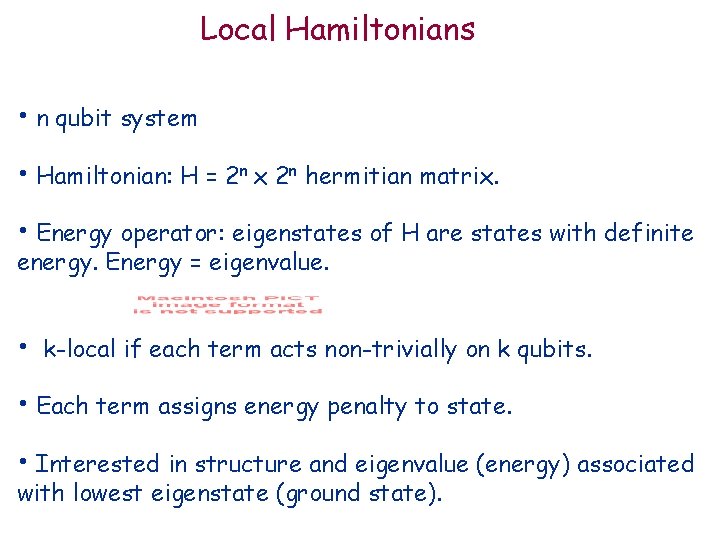 Local Hamiltonians • n qubit system • Hamiltonian: H = 2 n x 2
