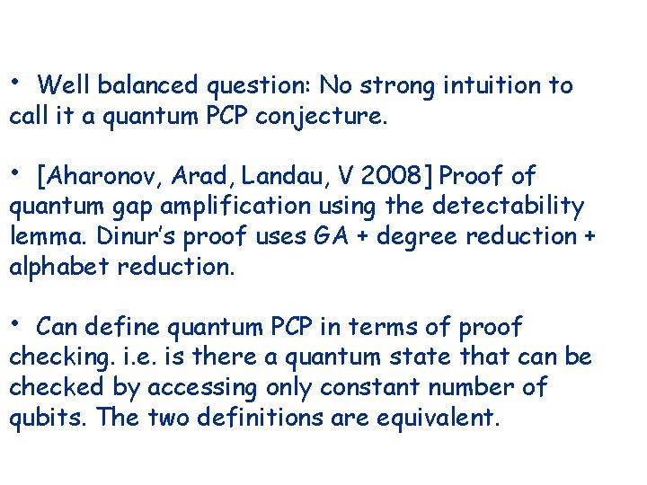  • Well balanced question: No strong intuition to call it a quantum PCP