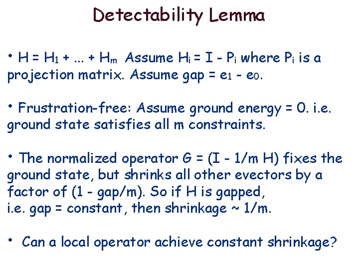 Detectability Lemma • H = H 1 +. . . + Hm Assume Hi