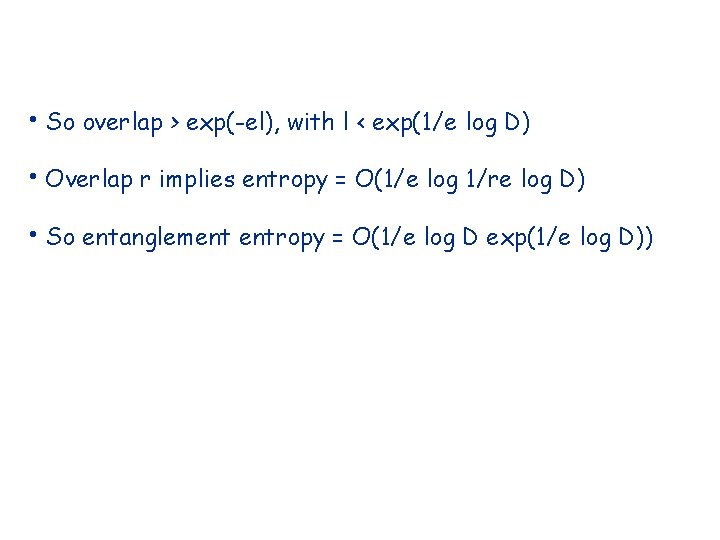  • So overlap > exp(-el), with l < exp(1/e log D) • Overlap