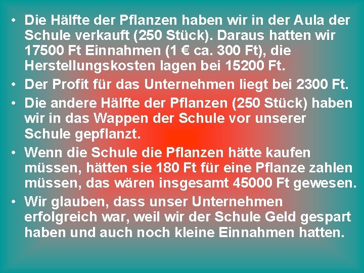  • Die Hälfte der Pflanzen haben wir in der Aula der Schule verkauft