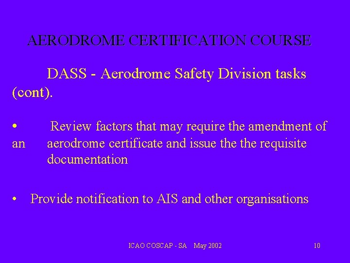 AERODROME CERTIFICATION COURSE DASS - Aerodrome Safety Division tasks (cont). • an Review factors