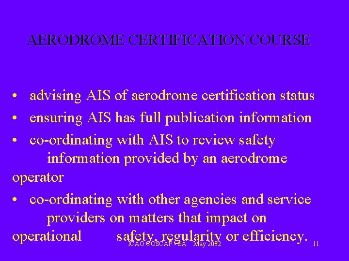 AERODROME CERTIFICATION COURSE • advising AIS of aerodrome certification status • ensuring AIS has