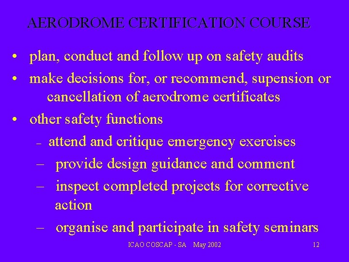 AERODROME CERTIFICATION COURSE • plan, conduct and follow up on safety audits • make