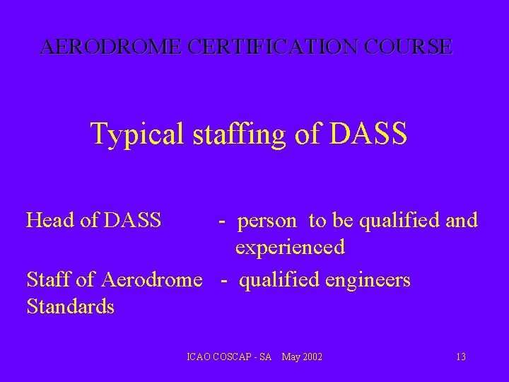 AERODROME CERTIFICATION COURSE Typical staffing of DASS Head of DASS - person to be