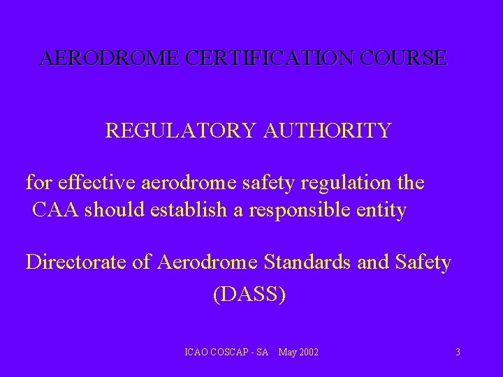 AERODROME CERTIFICATION COURSE REGULATORY AUTHORITY for effective aerodrome safety regulation the CAA should establish