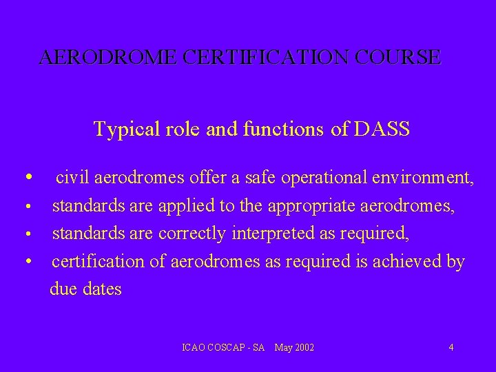 AERODROME CERTIFICATION COURSE Typical role and functions of DASS • civil aerodromes offer a