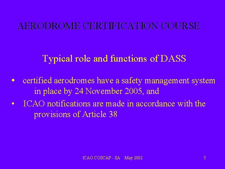 AERODROME CERTIFICATION COURSE Typical role and functions of DASS • certified aerodromes have a