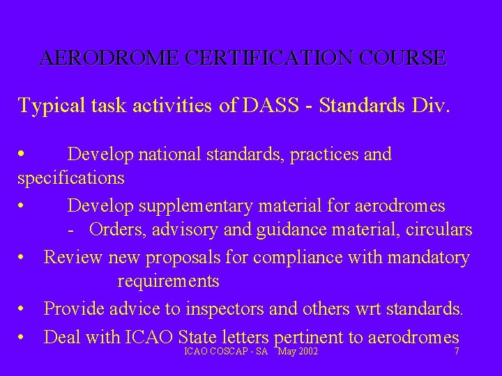 AERODROME CERTIFICATION COURSE Typical task activities of DASS - Standards Div. • Develop national