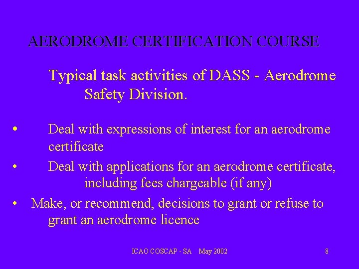AERODROME CERTIFICATION COURSE Typical task activities of DASS - Aerodrome Safety Division. • •