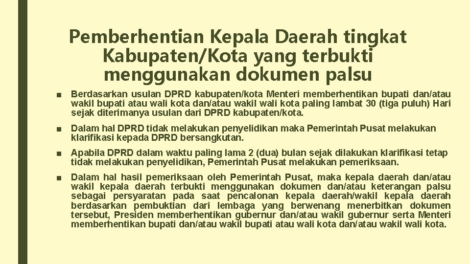 Pemberhentian Kepala Daerah tingkat Kabupaten/Kota yang terbukti menggunakan dokumen palsu ■ Berdasarkan usulan DPRD