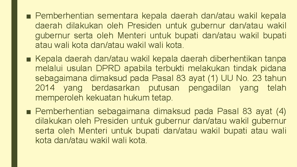 ■ Pemberhentian sementara kepala daerah dan/atau wakil kepala daerah dilakukan oleh Presiden untuk gubernur