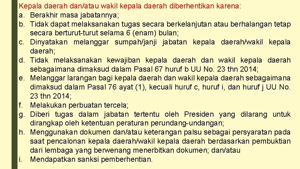 Kepala daerah dan/atau wakil kepala daerah diberhentikan karena: a. Berakhir masa jabatannya; b. Tidak