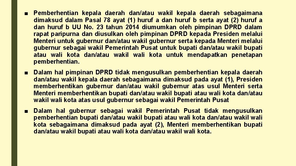 ■ Pemberhentian kepala daerah dan/atau wakil kepala daerah sebagaimana dimaksud dalam Pasal 78 ayat