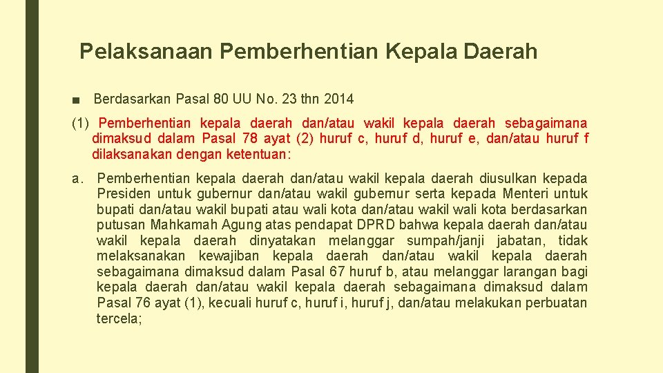 Pelaksanaan Pemberhentian Kepala Daerah ■ Berdasarkan Pasal 80 UU No. 23 thn 2014 (1)