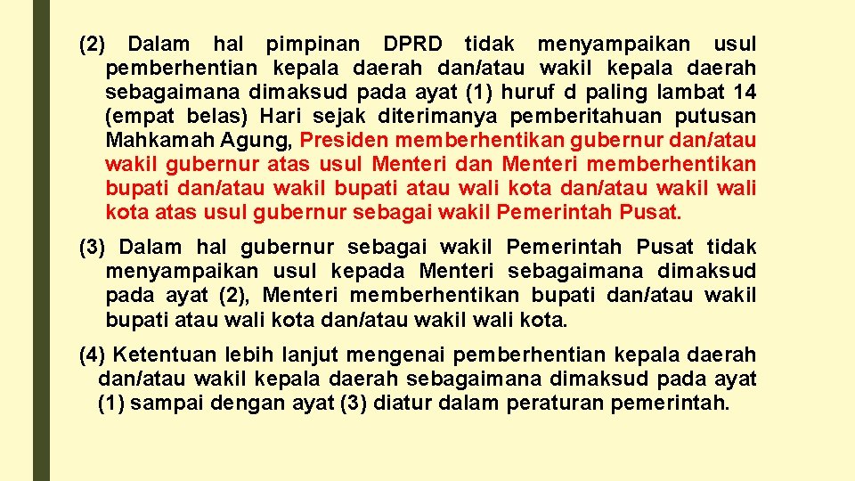 (2) Dalam hal pimpinan DPRD tidak menyampaikan usul pemberhentian kepala daerah dan/atau wakil kepala