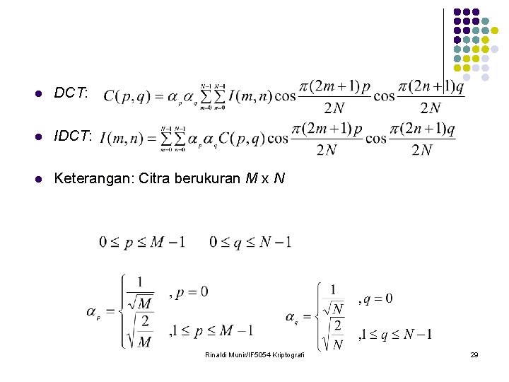 l DCT: l IDCT: l Keterangan: Citra berukuran M x N Rinaldi Munir/IF 5054
