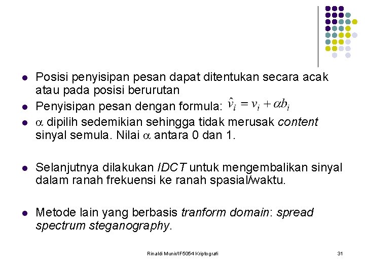 l l l Posisi penyisipan pesan dapat ditentukan secara acak atau pada posisi berurutan