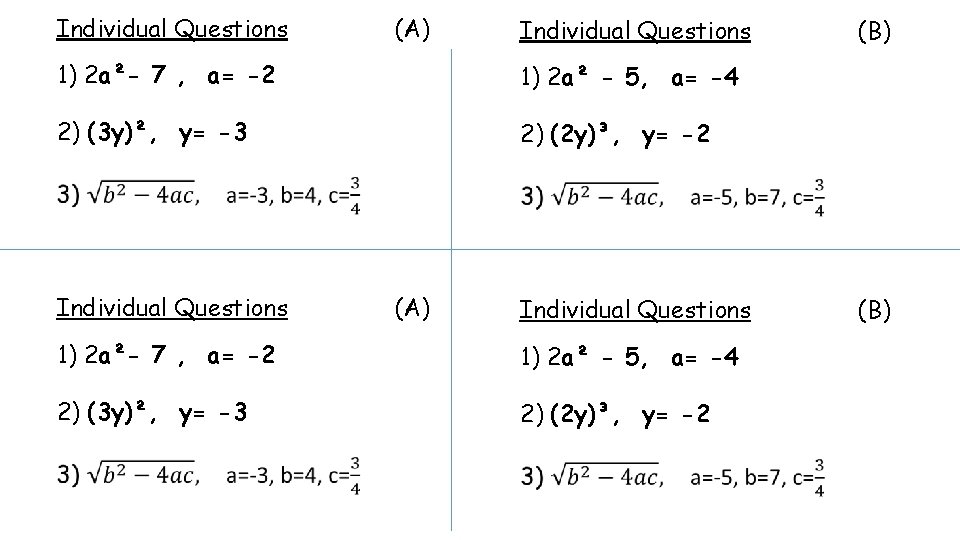 Individual Questions (A) Individual Questions 1) 2 a²- 7 , a= -2 1) 2