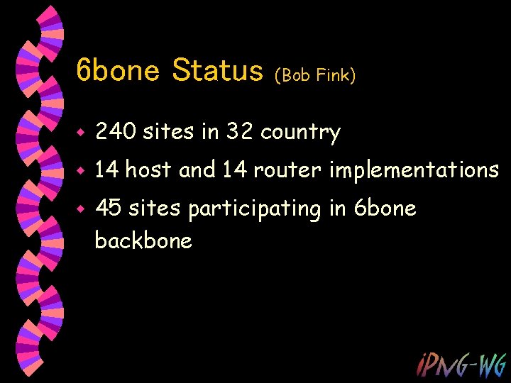 6 bone Status (Bob Fink) w 240 sites in 32 country w 14 host