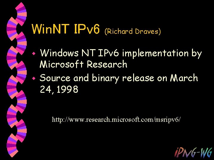 Win. NT IPv 6 (Richard Draves) Windows NT IPv 6 implementation by Microsoft Research