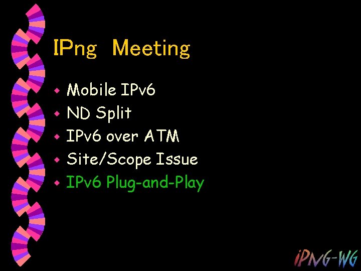 IPng Meeting w w w Mobile IPv 6 ND Split IPv 6 over ATM