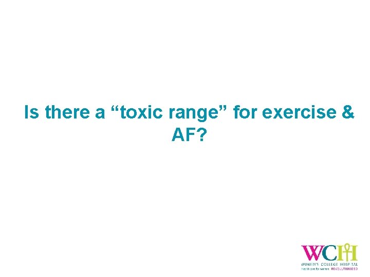 Is there a “toxic range” for exercise & AF? 