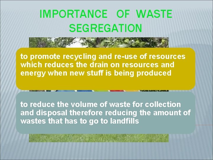 IMPORTANCE OF WASTE SEGREGATION to promote recycling and re-use of resources which reduces the