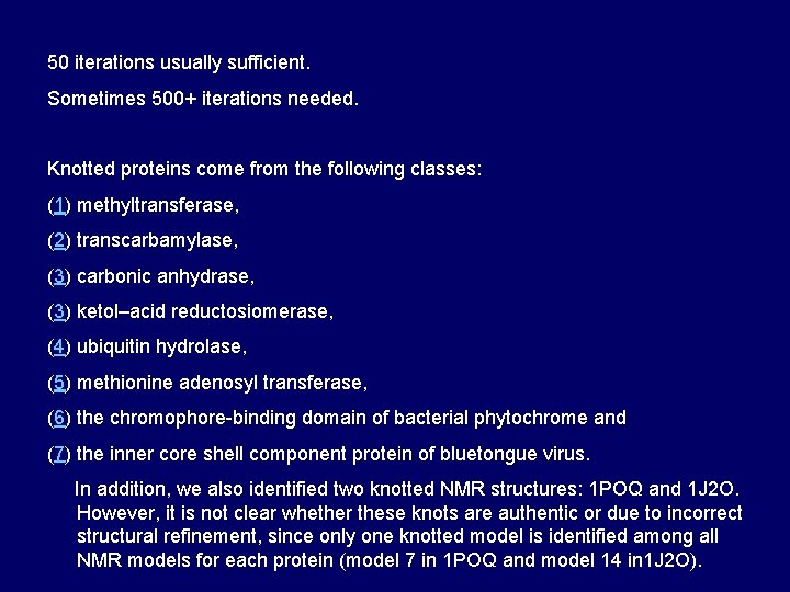 50 iterations usually sufficient. Sometimes 500+ iterations needed. Knotted proteins come from the following