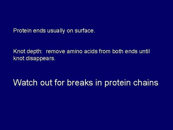 Protein ends usually on surface. Knot depth: remove amino acids from both ends until