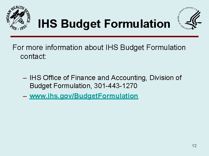 IHS Budget Formulation For more information about IHS Budget Formulation contact: – IHS Office