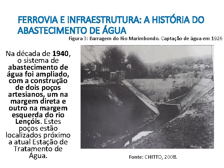 FERROVIA E INFRAESTRUTURA: A HISTÓRIA DO ABASTECIMENTO DE ÁGUA Figura 3: Barragem do Rio