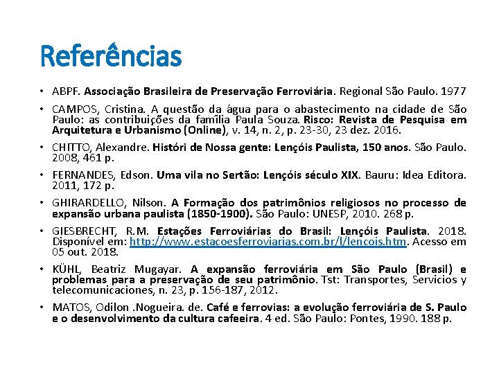 Referências • ABPF. Associação Brasileira de Preservação Ferroviária. Regional São Paulo. 1977 • CAMPOS,