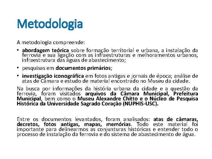 Metodologia A metodologia compreende: • abordagem teórica sobre formação territorial e urbana, a instalação