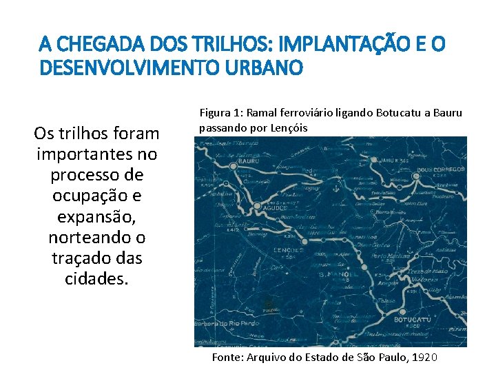 A CHEGADA DOS TRILHOS: IMPLANTAÇÃO E O DESENVOLVIMENTO URBANO Os trilhos foram importantes no