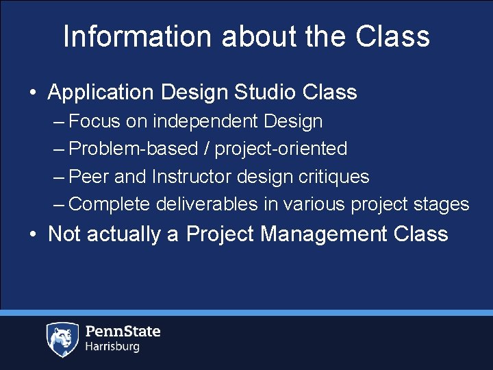 Information about the Class • Application Design Studio Class – Focus on independent Design