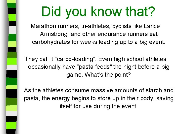 Did you know that? Marathon runners, tri-athletes, cyclists like Lance Armstrong, and other endurance