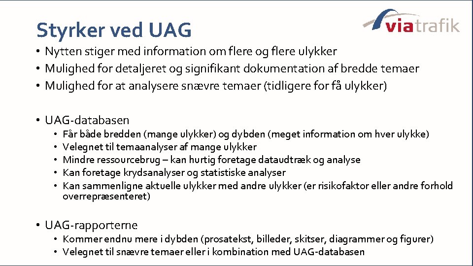 Styrker ved UAG • Nytten stiger med information om flere og flere ulykker •