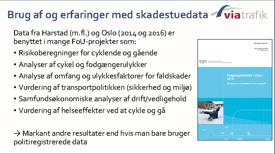 Brug af og erfaringer med skadestuedata Data fra Harstad (m. fl. ) og Oslo