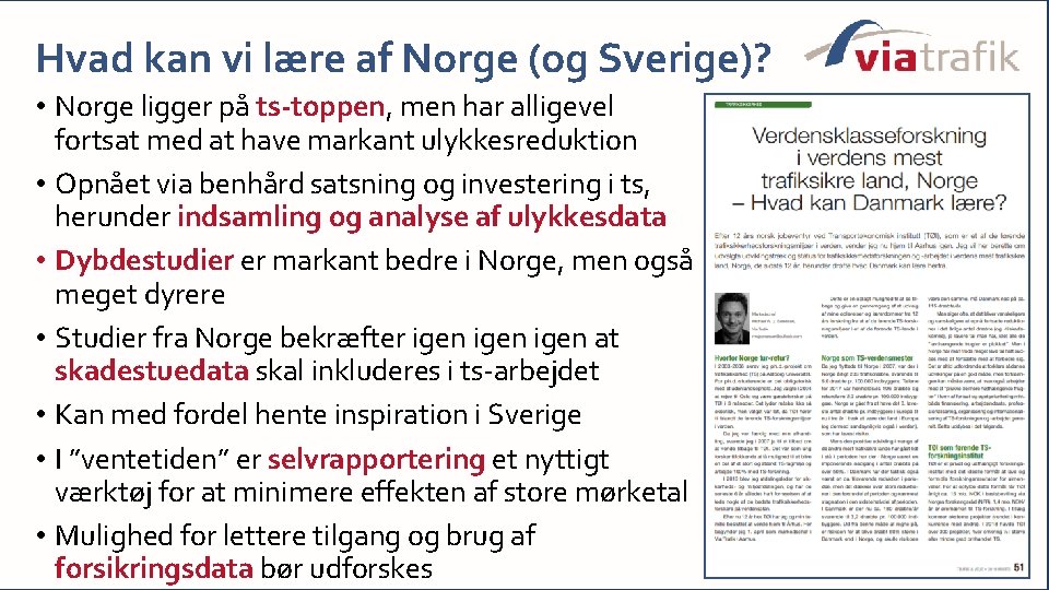 Hvad kan vi lære af Norge (og Sverige)? • Norge ligger på ts-toppen, men