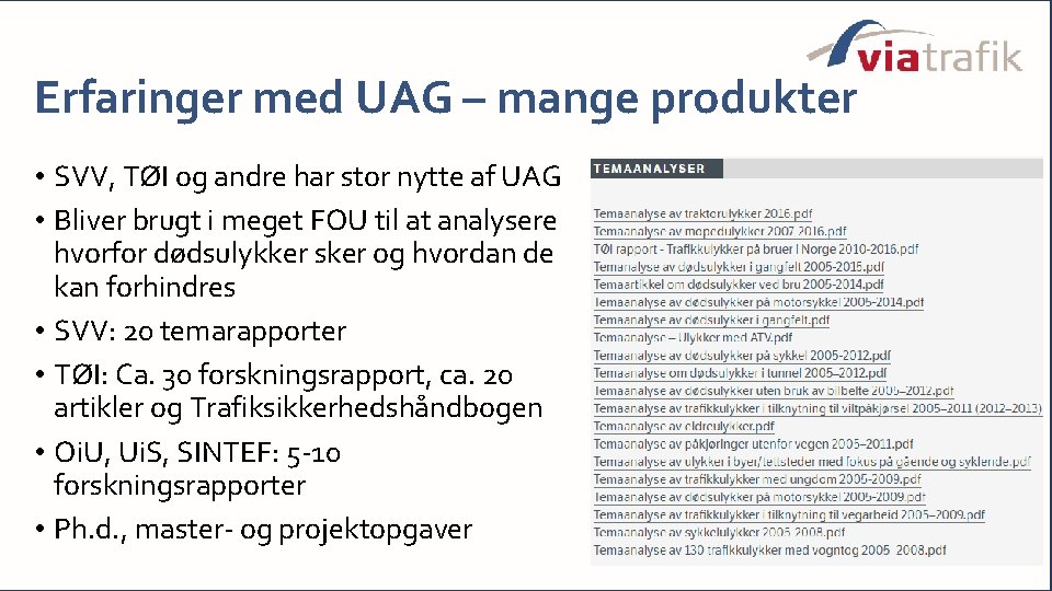 Erfaringer med UAG – mange produkter • SVV, TØI og andre har stor nytte