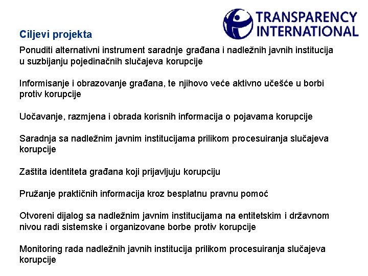 Ciljevi projekta Ponuditi alternativni instrument saradnje građana i nadležnih javnih institucija u suzbijanju pojedinačnih