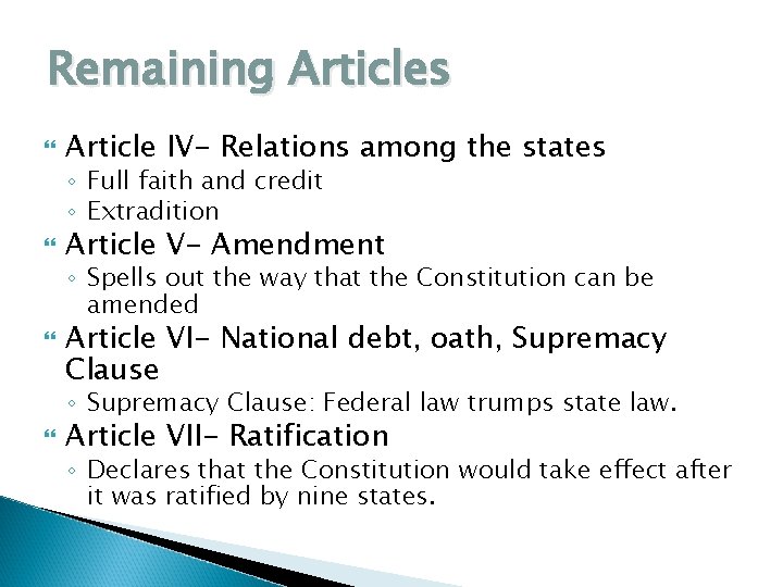 Remaining Articles Article IV- Relations among the states ◦ Full faith and credit ◦