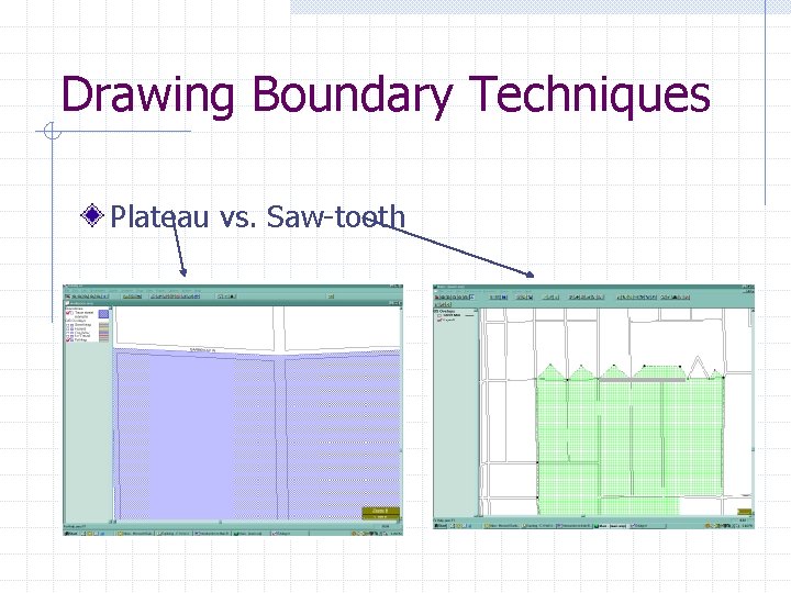 Drawing Boundary Techniques Plateau vs. Saw-tooth 