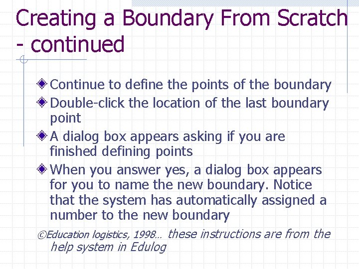 Creating a Boundary From Scratch - continued Continue to define the points of the