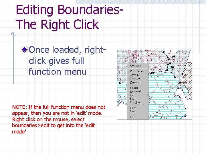 Editing Boundaries. The Right Click Once loaded, rightclick gives full function menu NOTE: If