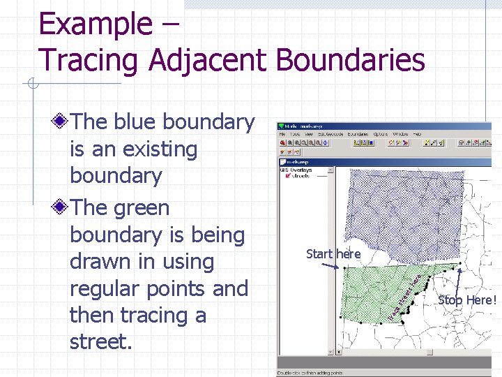 Example – Tracing Adjacent Boundaries ac es tre ets he re Start here Tr