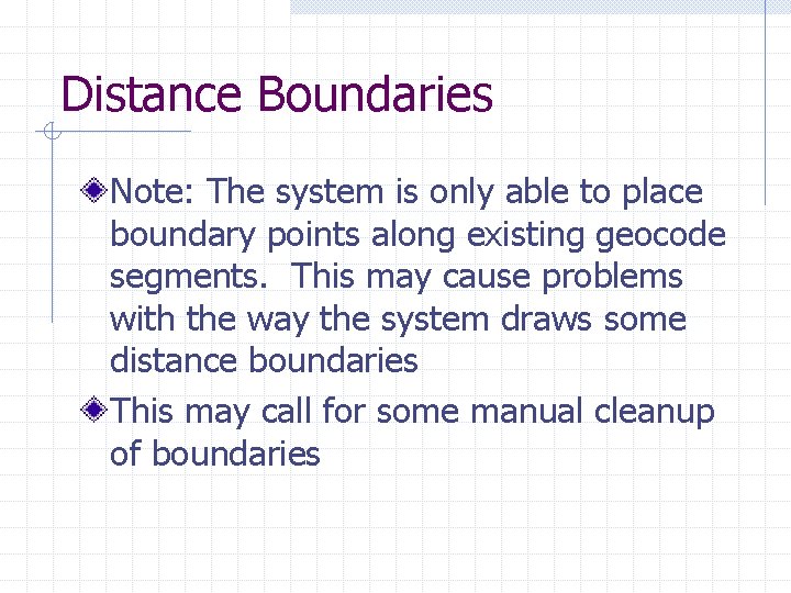 Distance Boundaries Note: The system is only able to place boundary points along existing