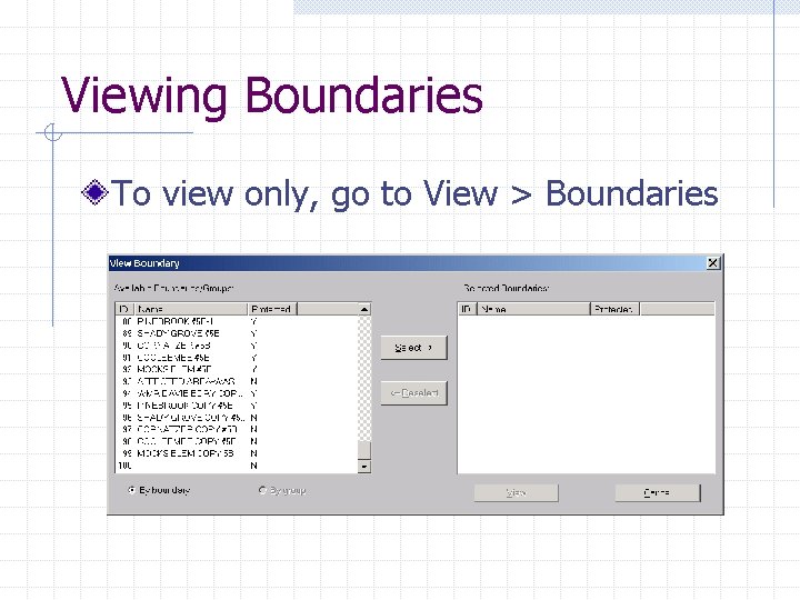 Viewing Boundaries To view only, go to View > Boundaries 