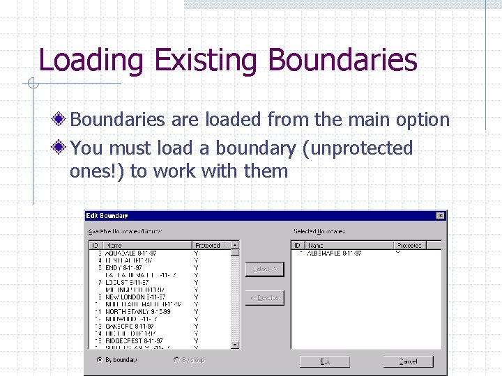 Loading Existing Boundaries are loaded from the main option You must load a boundary